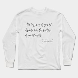 A Quote about Happiness from "Meditations" by Marcus Aurelius Long Sleeve T-Shirt